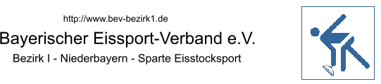 http://www.bev-bezirk1.de  Bayerischer Eissport-Verband e.V.  Bezirk I - Niederbayern - Sparte Eisstocksport